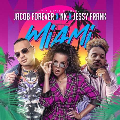 Скачать песню Jacob Forever - Miami (feat. NK & Jessy Frank)