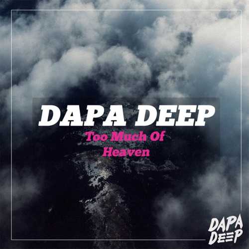 Скачать песню Dapa Deep - Too Much Of Heaven (Original Mix)