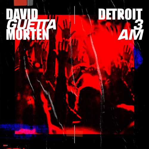 Скачать песню David Guetta & Morten - Detroit 3 AM (Extended Mix)
