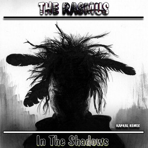 Скачать песню The Rasmus - In The Shadows (Kapral Extended Mix)