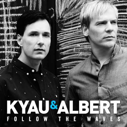 Скачать песню Kyau & Albert - Follow The Waves (Original Mix)