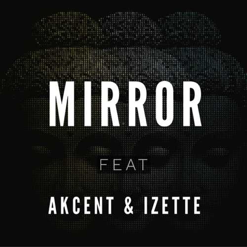 Скачать песню Diotic - Mirror (feat. Akcent & Izette)