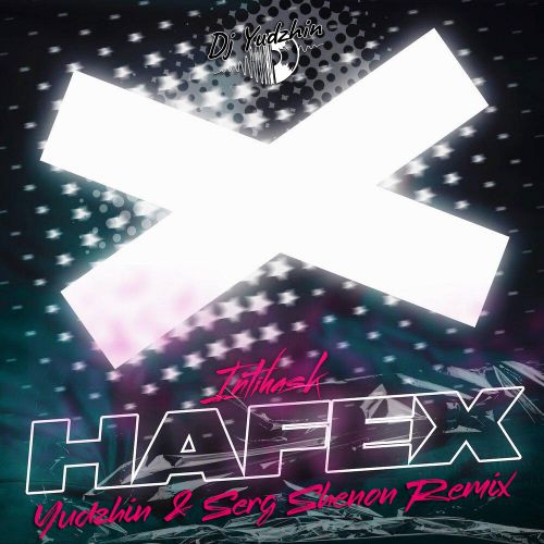 Скачать песню Hafex - Intihask (Yudzhin & Serg Shenon Remix)