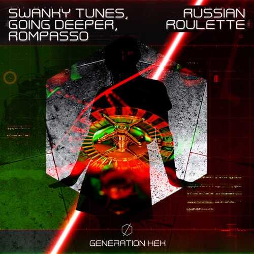 Скачать песню Swanky Tunes - Russian Roulette (feat. Going Deeper & Rompasso)