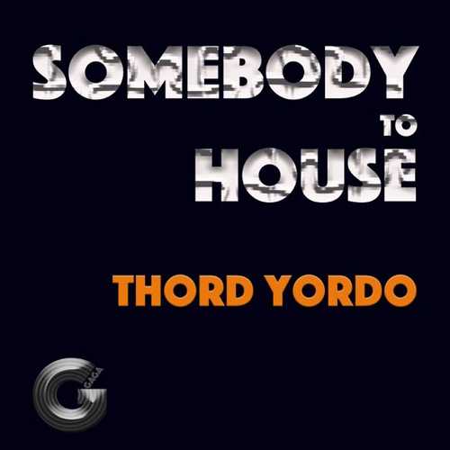 Скачать песню Thord Yordo - Somebody To House (Extended Mix)