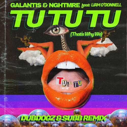 Скачать песню Galantis & Nghtmre feat. Liam O'Donnell - Tu Tu Tu (That's Why We) (Dubdogz & SUBB Remix)