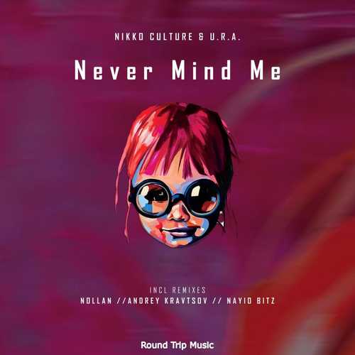 Скачать песню Nikko Culture & U.R.A. - Never Mind Me (Andrey Kravtsov Remix)