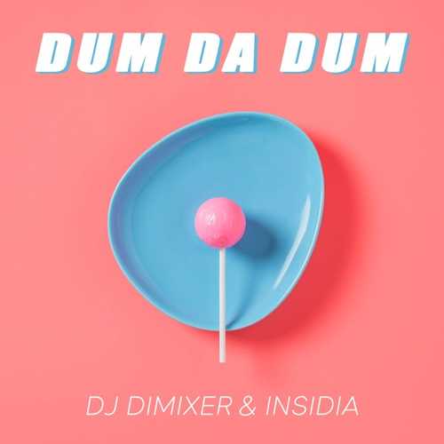 Скачать песню DJ DimixeR - Dum Da Dum (feat. Insidia)