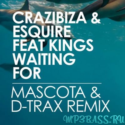 Скачать песню Crazibiza, eSquire & Kings - Waiting For (Mascota & D-Trax Club Remix)