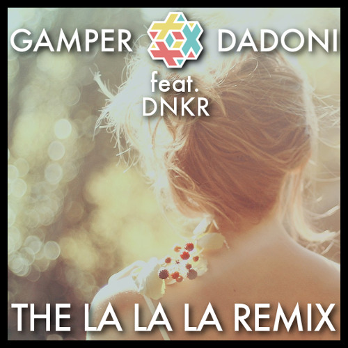 Скачать песню Gamper & Dadoni feat. Dnkr - The La La La (Remix)