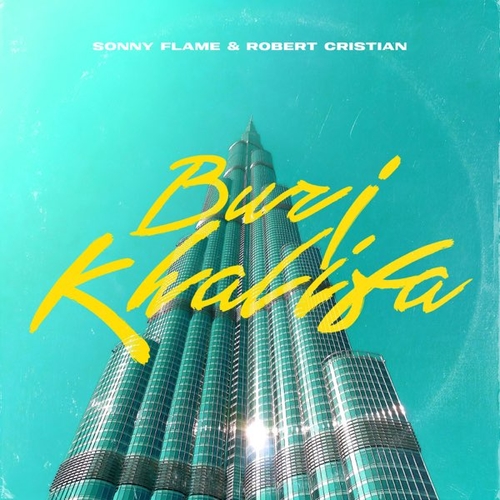 Скачать песню Sonny Flame - Burj Khalifa (feat. Robert Cristian)