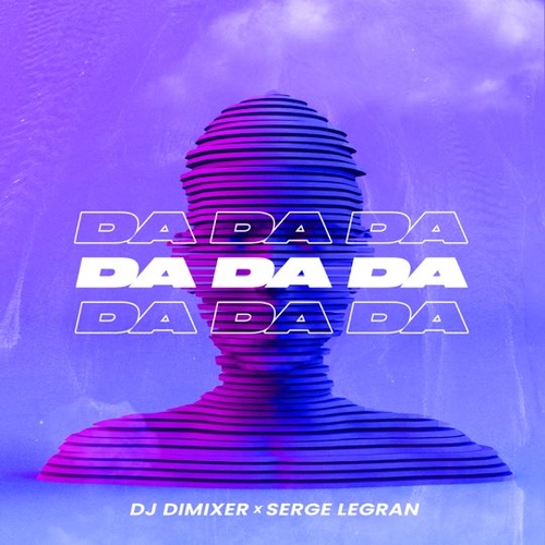 Скачать песню DJ DimixeR - Da Da Da (feat. Serge Legran)