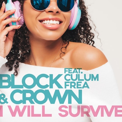 Скачать песню Block & Crown - I Will Survive (feat. Culum Frea)