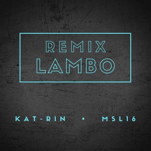 Скачать песню Kat-rin & Msl16 - Lambo (Remix)