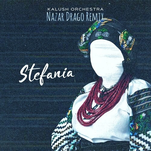 Скачать песню Kalush & Kalush Orchestra - Stefania (Nazar Drago Remix)
