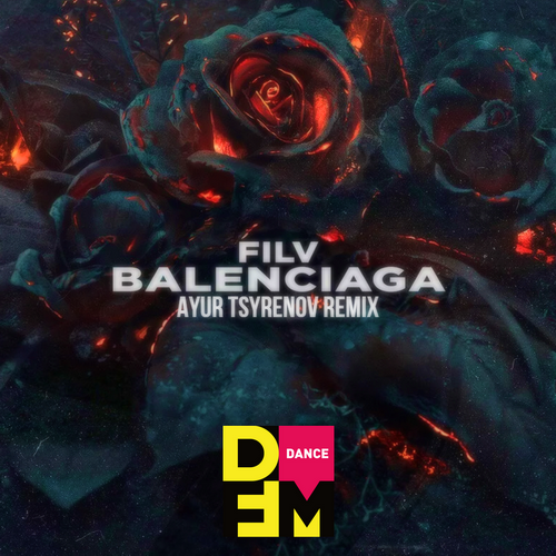 Скачать песню FILV - Balenciaga (Ayur Tsyrenov Remix)
