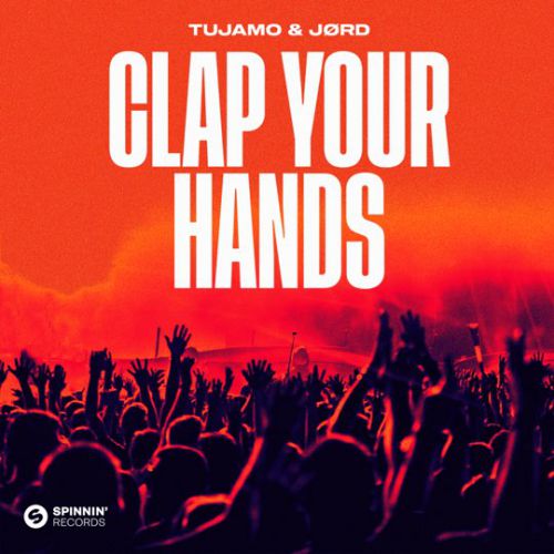 Скачать песню Tujamo - Clap Your Hands (feat. JØRD)