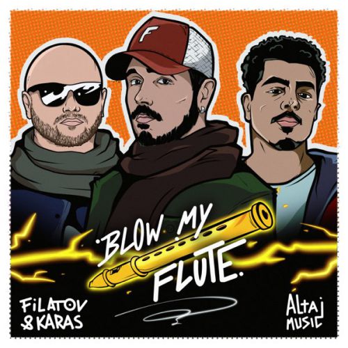 Скачать песню Filatov & Karas - Blow My Flute (feat. Altajmusic)