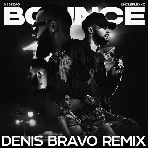 Скачать песню Nebezao & UncleFlexxx - Bounce (Denis Bravo Remix)