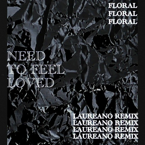 Скачать песню Floral - Need To Feel Loved (Laureano Remix)