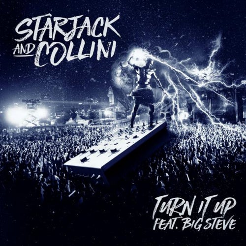 Скачать песню Big Steve & Starjack feat. Collini - Turn It Up feat. Big Steve (Dirty Mix)