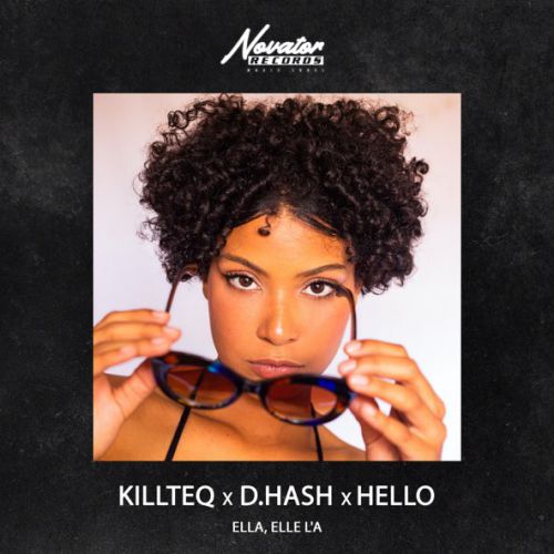 Скачать песню Killteq - Ella, Elle L'a (feat. D.Hash & Hello)