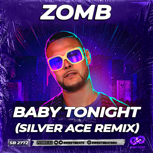 Скачать песню Зомб - Baby Tonight (Silver Ace Remix)
