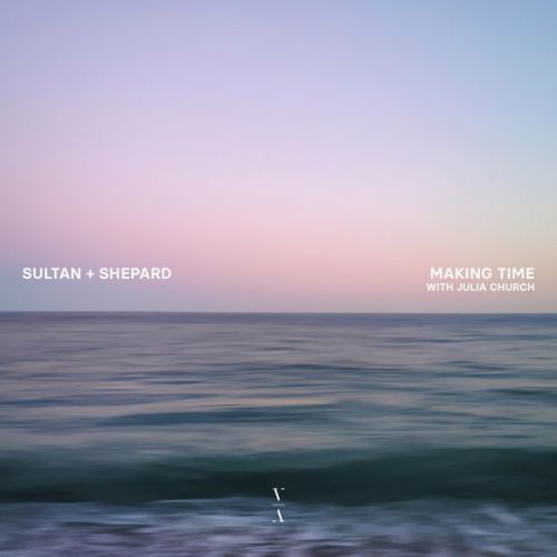Скачать песню Sultan + Shepard - Making Time (feat. Julia Church)