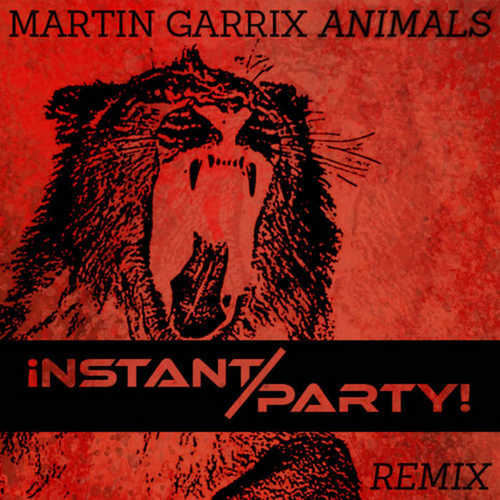 Скачать песню Martin Garrix - Animals (Instant Party! Remix)