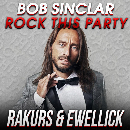 Скачать песню Bob Sinclar - Rock This Party (Rakurs & Ewellick Remix)