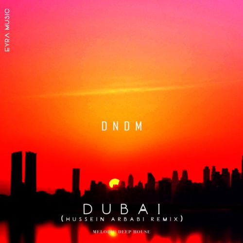 Скачать песню DNDM - Dubai (Hussein Arbabi Remix)