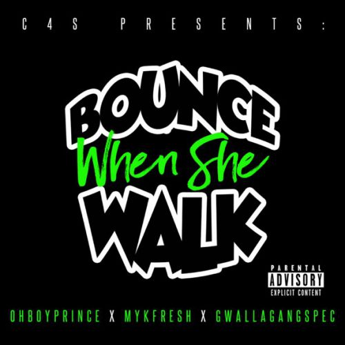 Скачать песню OhBoyPrince - Bounce When She Walk (feat. MykFresh & GwallaGangSpec)