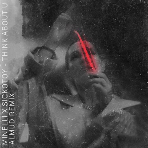 Скачать песню Minelli & Sickotoy - Think About U (Almud Remix)