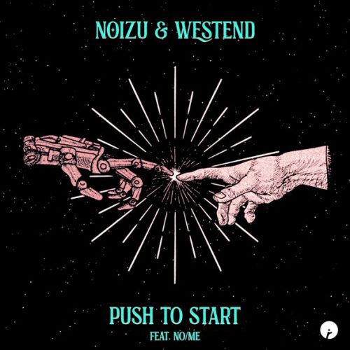 Скачать песню Noizu & Westend - Push To Start (feat. No/Me)