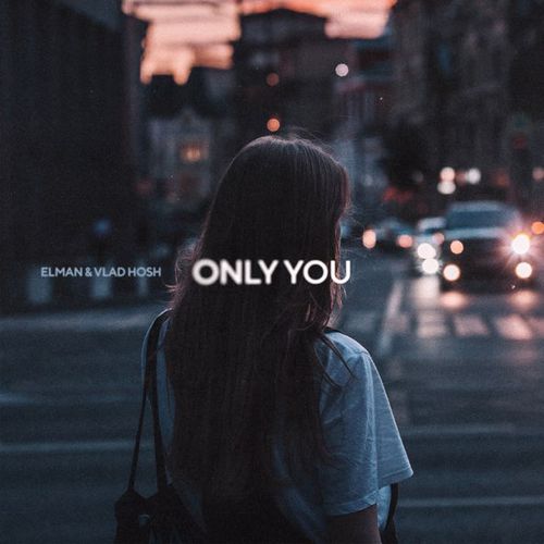 Скачать песню Elman - Only You (feat. Vlad Hosh)
