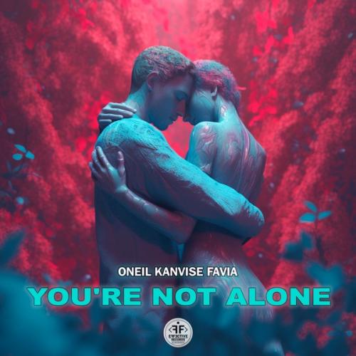 Скачать песню Oneil - You're Not Alone (feat. Kanvise & Favia)