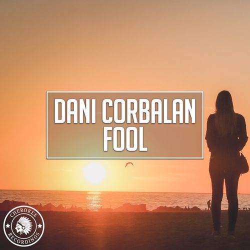 Скачать песню Dani Corbalan - Fool (Radio Edit)