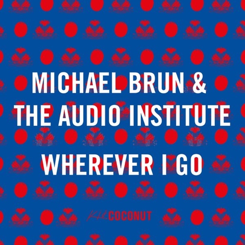 Скачать песню Michael Brun - Wherever I Go (feat. The Audio Institute)