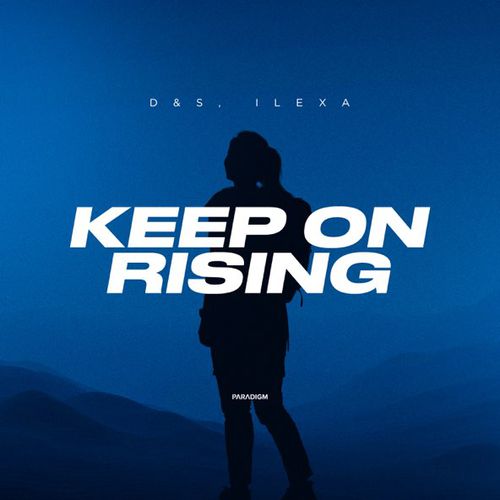 Скачать песню D&S - Keep On Rising (feat. Ilexa)