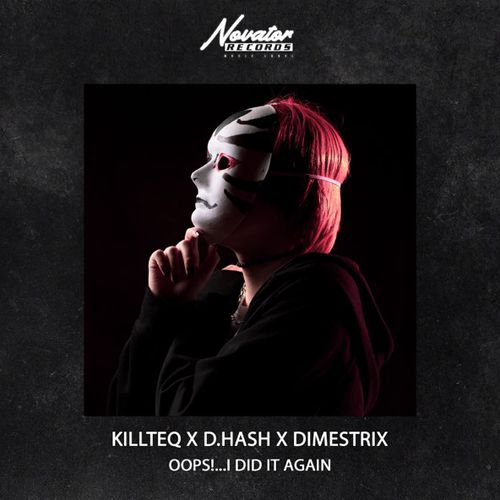 Скачать песню Killteq - Oops!...I Did It Again (feat. D.Hash & Dimestrix)