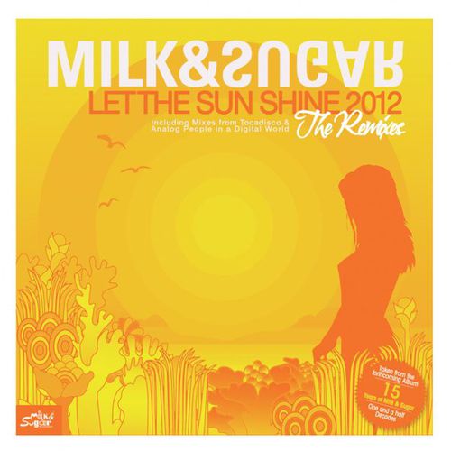 Скачать песню Milk & Sugar - Let the Sun Shine 2012 (Tocadisco Remix)