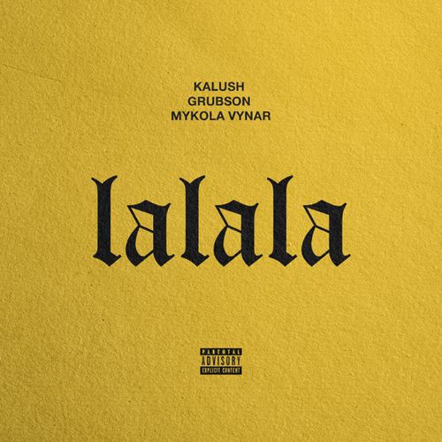 Скачать песню Kalush - Lalala (feat. Grubson & Mykola Vynar)
