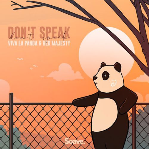 Скачать песню Viva La Panda - Don't Speak (feat. Her Majesty)