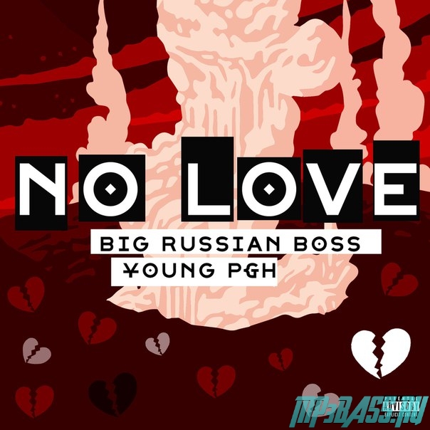 Скачать песню Big Russian Boss - No Love (feat. Young P&H)