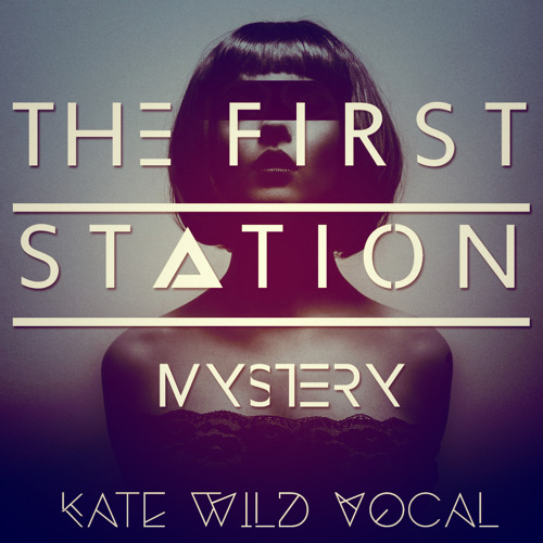 Скачать песню The First Station - Mystery (Kate Wild Vocal)