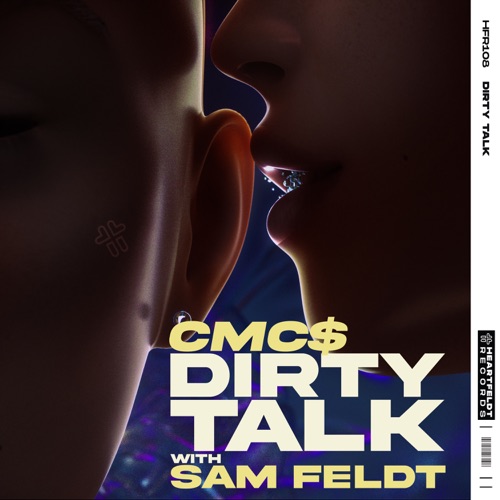 Скачать песню CMC$ & Sam Feldt - Dirty Talk (Extended Mix)