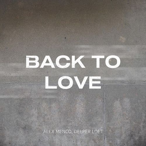Скачать песню Alex Menco - Back To Love (feat. Deeper Loft)
