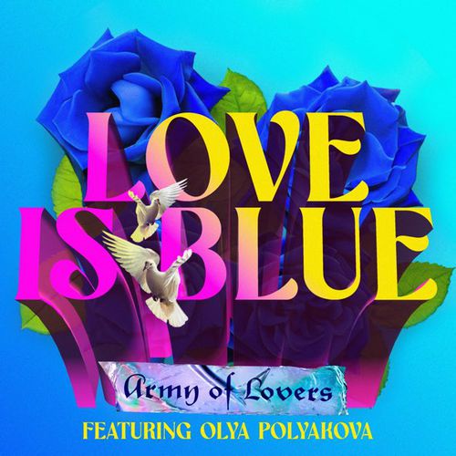 Скачать песню Army Of Lovers - Love Is Blue (feat. Оля Полякова)