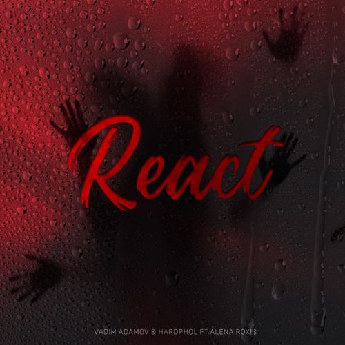 Скачать песню Vadim Adamov - React (feat. Hardphol & Alena Roxis)