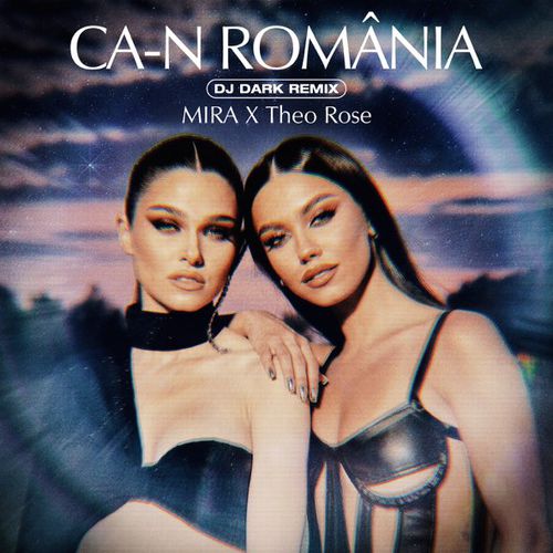 Скачать песню Mira & Theo Rose - Ca-n Romania (DJ Dark Remix)